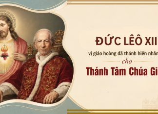 Đức Lêô XIII, vị giáo hoàng đã thánh hiến nhân loại cho Thánh Tâm Chúa Giêsu