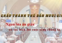 Chầu Thánh Thể bốn mươi giờ: Ngọn lửa ẩn giấu có sức biến đổi cuộc sống chúng ta